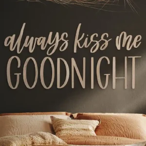 Holzaufschrift Always kiss me goodnight Echt