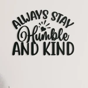 Nur Heute Wandtattoo Always stay humble and kind