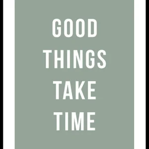 Good Things Take Time Poster Kostenloser Rückversand