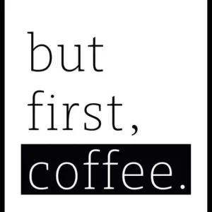 Sofort Bestellen But First Coffee Poster
