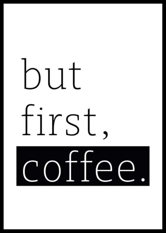 Sofort Bestellen But First Coffee Poster