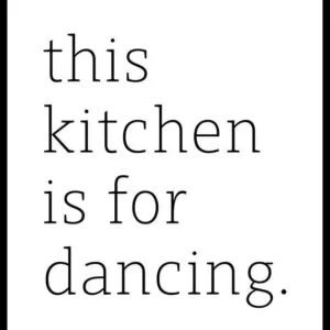 Kitchen Is For Dancing Poster Kostenloser Versand