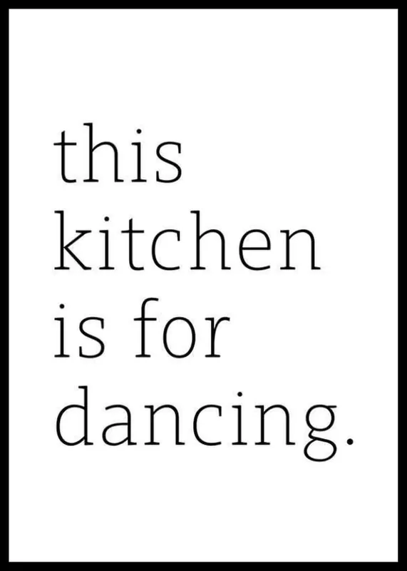 Kitchen Is For Dancing Poster Kostenloser Versand
