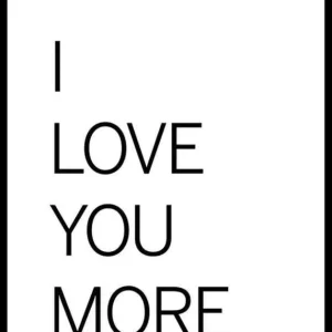 I Love You More Poster Sonderangebot