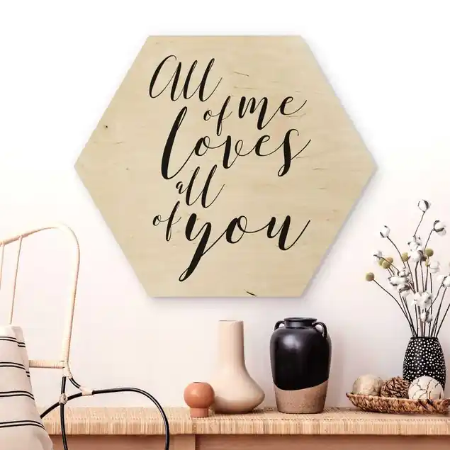 All of me loves all of you                               Hexagon-Holzbild Kostenfreie Lieferung
