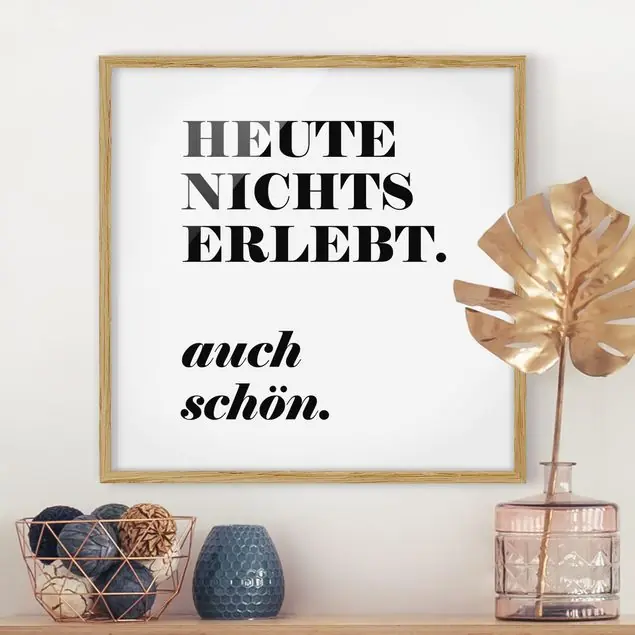 Heute nichts erlebt Bild mit Rahmen in Manufakturqualität • Eiche naturbelassen • inkl. Rahmung von Hand • Made in Germany Günstig